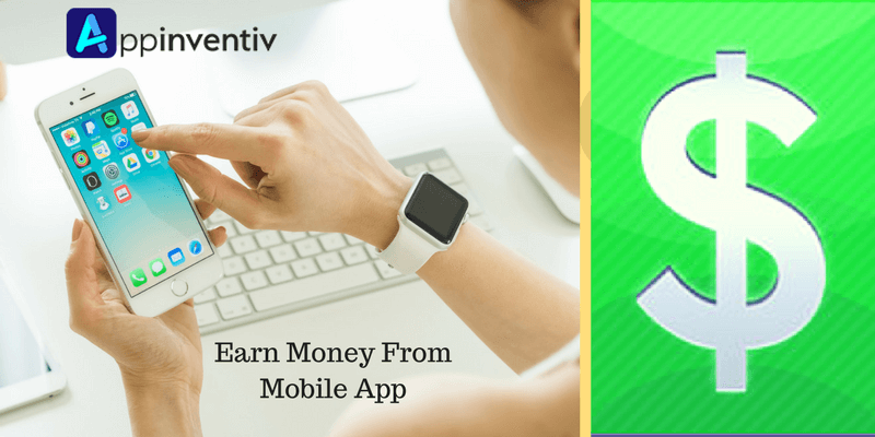 Well Tried and Tested Ways to Earn Maximum Money from Mobile App Devel