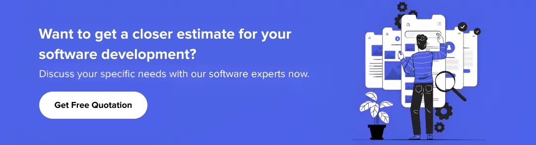 Get exact estimate for your software development Get exact estimate for your software development