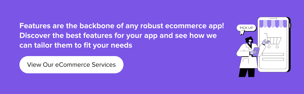 partner with us to see how we can develop an ecommerce app tailored to your needs