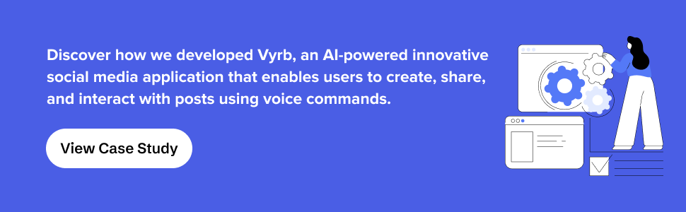 how we developed Vyrb, an AI-powered innovative social media application