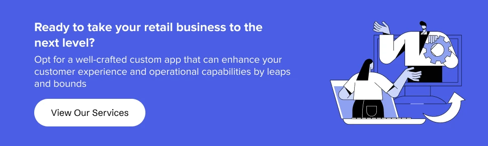  partner with us to develop a retail app that can enhance your customer experience