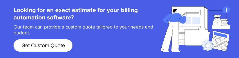 Get a quote from Appinventiv to know the cost of developing billing automation software. 