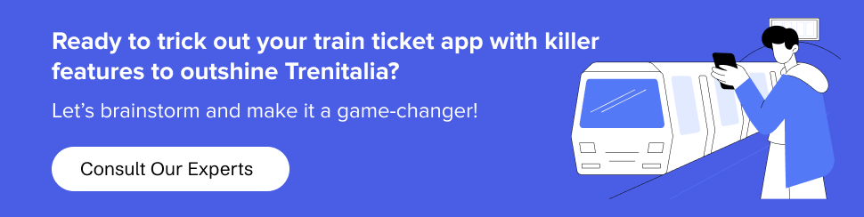 Outshine Trenitalia with a feature-packed train ticket app. Consult us!