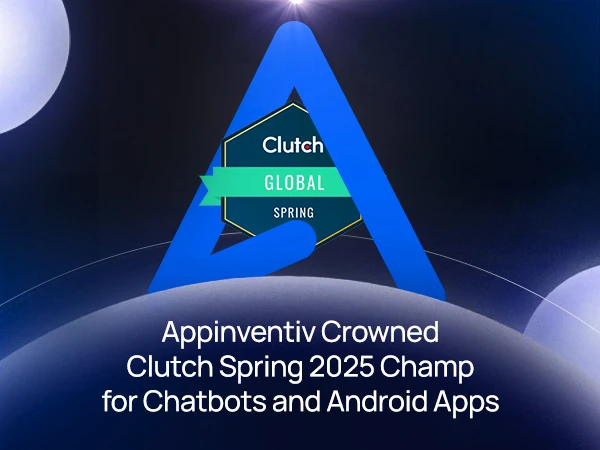 Appinventiv win Clutch Awards for Elite Chatbot and Android Apps