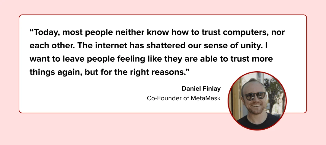 What Daniel Finlay, the co-founder of MetaMask, has to say about establishing new trust foundations