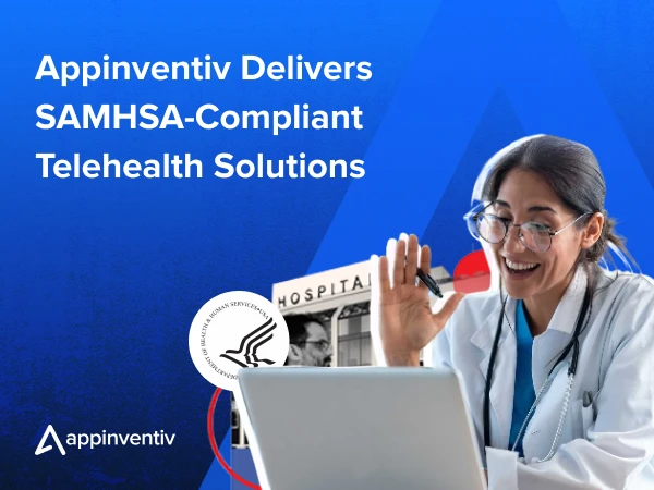 Appinventiv Delivers SAMHSA-Compliant Telehealth Solutions