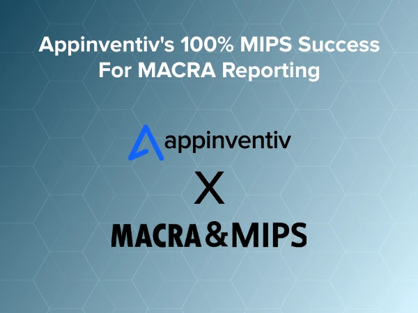 Appinventiv's 100% MIPS Success For MACRA Reporting