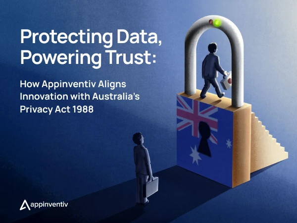 Protecting Data, Powering Trust: How Appinventiv Aligns Innovation with Australia’s Privacy Act 1988