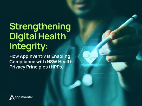 Strengthening Digital Health Integrity: How Appinventiv Is Enabling Compliance with NSW Health Privacy Principles (HPPs)