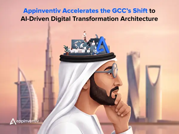 Appinventiv Accelerates GCC’s Shift to AI-Driven Digital Transformation Architecture